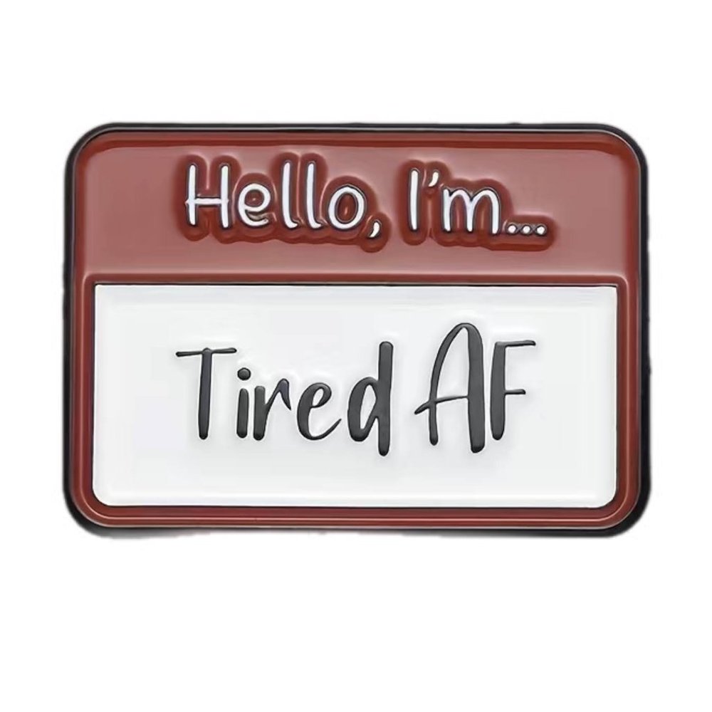 Hello,‎ I'm.. Tired AF Enamel Pin Brooch New Funny Dark Red Sarcasm